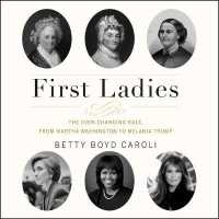 First Ladies : The Ever Changing Role, from Martha Washington to Melania Trump （Library）