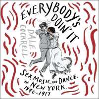 Everybody's Doin' It : Sex, Music, and Dance in New York, 1840-1917