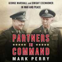 Partners in Command : George Marshall and Dwight Eisenhower in War and Peace
