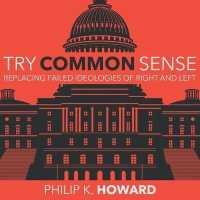 Try Common Sense : Replacing the Failed Ideologies of Right and Left （Library）