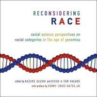 Reconsidering Race : Social Science Perspectives on Racial Categories in the Age of Genomics