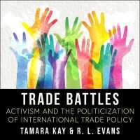 Trade Battles : Activism and the Politicization of International Trade Policy