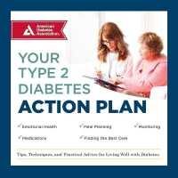 Your Type 2 Diabetes Action Plan : Tips, Techniques, and Practical Advice for Living Well with Diabetes
