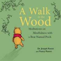 A Walk in the Wood : Meditations on Mindfulness with a Bear Named Pooh