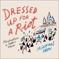 Dressed Up for a Riot : Misadventures in Putin's Moscow