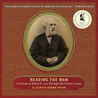 Reading the Man : A Portrait of Robert E. Lee through His Private Letters