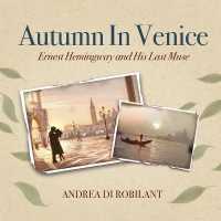 Autumn in Venice : Ernest Hemingway and His Last Muse