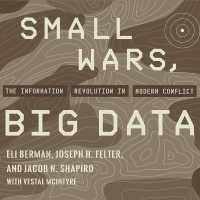 Small Wars, Big Data : The Information Revolution in Modern Conflict （Library）