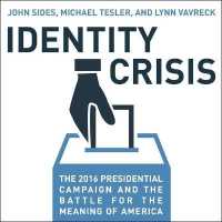 Identity Crisis : The 2016 Presidential Campaign and the Battle for the Meaning of America
