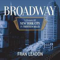Broadway : A History of New York City in Thirteen Miles