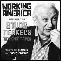 Working in America : The Best of Studs Terkel's Working Tapes （Library）