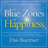The Blue Zones of Happiness : Lessons from the World's Happiest People