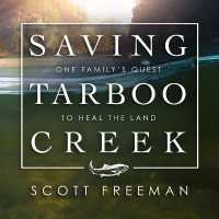 Saving Tarboo Creek : One Family's Quest to Heal the Land （Library）
