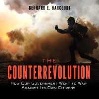 The Counterrevolution Lib/E : How Our Government Went to War against Its Own Citizens （Library）
