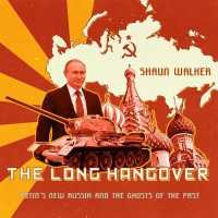 The Long Hangover : Putin's New Russia and the Ghosts of the Past