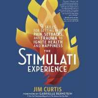 The Stimulati Experience Lib/E : 9 Skills for Getting Past Pain, Setbacks, and Trauma to Ignite Health and Happiness （Library）