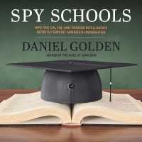 Spy Schools : How the Cia, Fbi, and Foreign Intelligence Secretly Exploit America's Universities （Library）