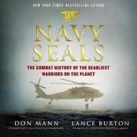 Navy Seals : The Combat History of the Deadliest Warriors on the Planet