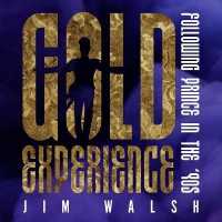 Gold Experience : Following Prince in the '90s （Library）