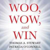 Woo, Wow, and Win : Service Design, Strategy, and the Art of Customer Delight （Library）