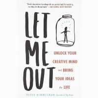 Let Me Out : Unlock Your Creative Mind and Bring Your Ideas to Life