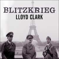 Blitzkrieg : Myth, Reality, and Hitler's Lightning War: France 1940 （Library）