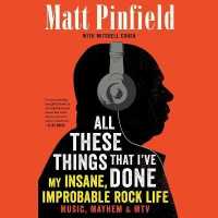 All These Things That I've Done : My Insane, Improbable Rock Life