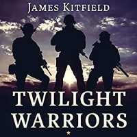 Twilight Warriors : The Soldiers, Spies, and Special Agents Who Are Revolutionizing the American Way of War