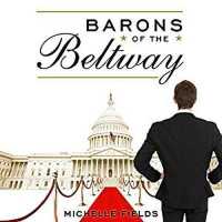 Barons of the Beltway : Inside the Princely World of Our Washington Elite--And How to Overthrow Them
