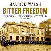 Bitter Freedom : Ireland in a Revolutionary World