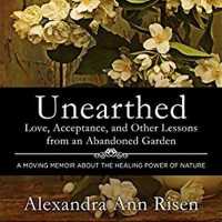 Unearthed : Love, Acceptance, and Other Lessons from an Abandoned Garden