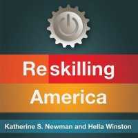 Reskilling America : Learning to Labor in the 21st Century