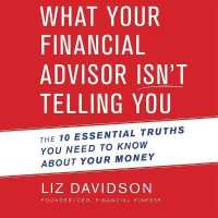 What Your Financial Advisor Isn't Telling You : The 10 Essential Truths You Need to Know about Your Money