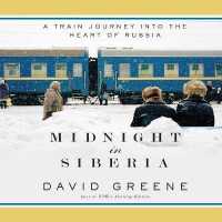 Midnight in Siberia : A Train Journey into the Heart of Russia （Library）
