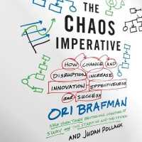 The Chaos Imperative : How Chance and Disruption Increase Innovation, Effectiveness, and Success