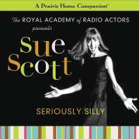 Sue Scott : Seriously Silly (a Prairie Home Companion) (Prairie Home Companion Series Lib/e) （Library）