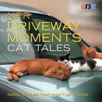 NPR Driveway Moments Cat Tales : Radio Stories That Won't Let You Go (NPR Driveway Moments Series Lib/e) （Library）