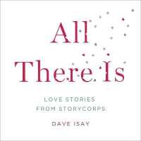 All There Is : Love Stories from Storycorps （Library）