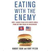 Eating with the Enemy : How I Waged Peace with North Korea from My BBQ Shack in Hackensack