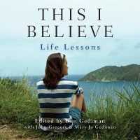 This I Believe: Life Lessons : Life Lessons （Library）