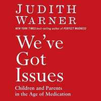 We've Got Issues : Children and Parents in the Age of Medication