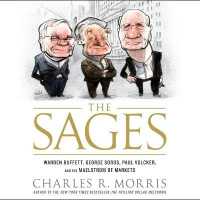 The Sages : Warren Buffett, George Soros, Paul Volcker, and the Maelstrom of Markets