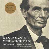 Lincoln's Melancholy (10-Volume Set) : How Depression Challenged a President and Fueled His Greatness （Unabridged）