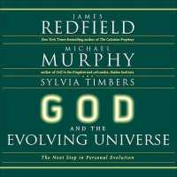 God and the Evolving Universe : The Next Steps in Personal Evolution