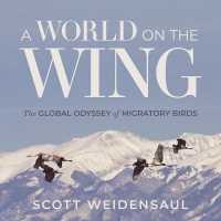 A World on the Wing : The Global Odyssey of Migratory Birds