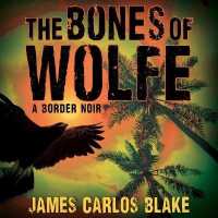 The Bones of Wolfe : A Border Noir