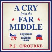 A Cry from the Far Middle Lib/E : Dispatches from a Divided Land （Library）