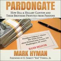 Pardongate : How Bill & Hillary Clinton and Their Brothers Profited from Pardons （Library）