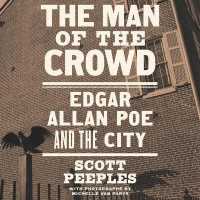 The Man of the Crowd Lib/E : Edgar Allan Poe and the City （Library）