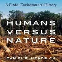 Humans Versus Nature : A Global Environmental History
